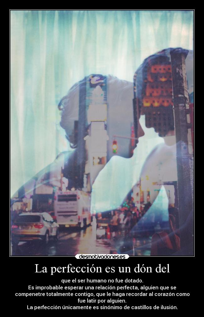 La perfección es un dón del - 