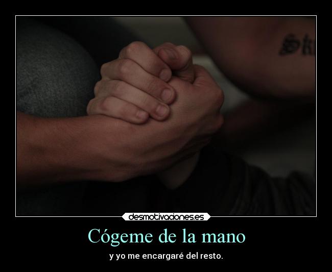 Cógeme de la mano -