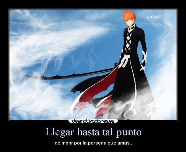 Llegar hasta tal punto - de morir por la persona que amas..