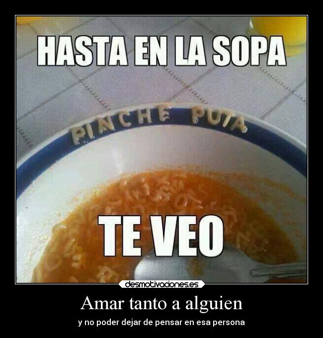 Amar tanto a alguien - y no poder dejar de pensar en esa persona