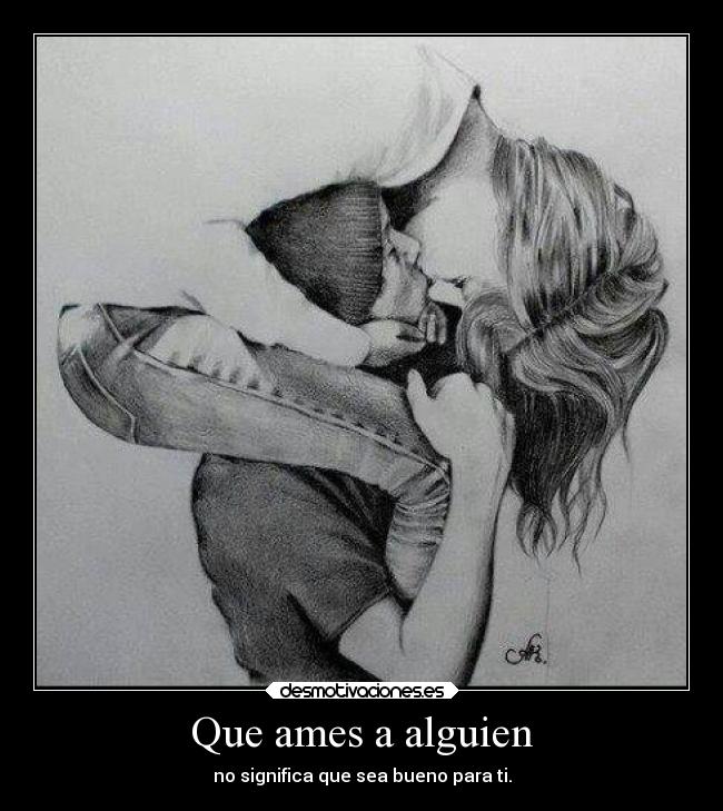 Que ames a alguien - no significa que sea bueno para ti.