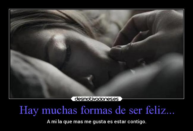 Hay muchas formas de ser feliz... - 