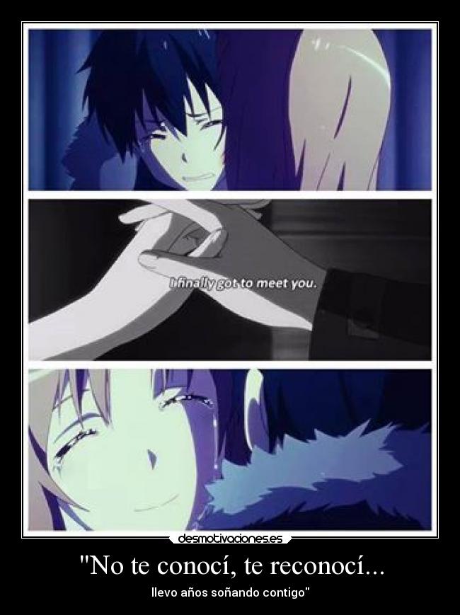 No te conocí, te reconocí... - llevo años soñando contigo