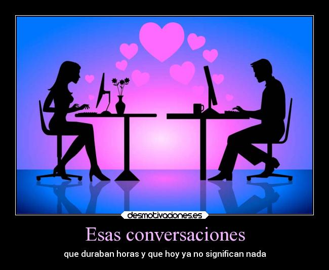 Esas conversaciones -