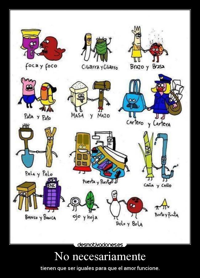 No necesariamente - tienen que ser iguales para que el amor funcione.