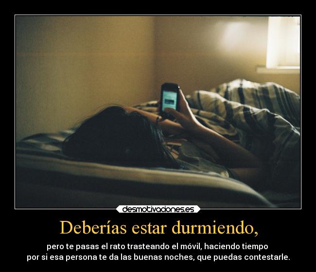 Deberías estar durmiendo, -