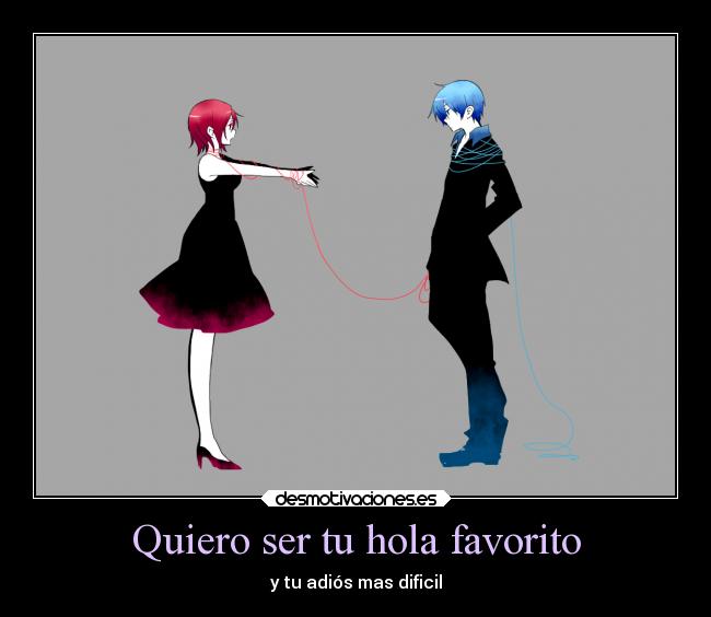 Quiero ser tu hola favorito -