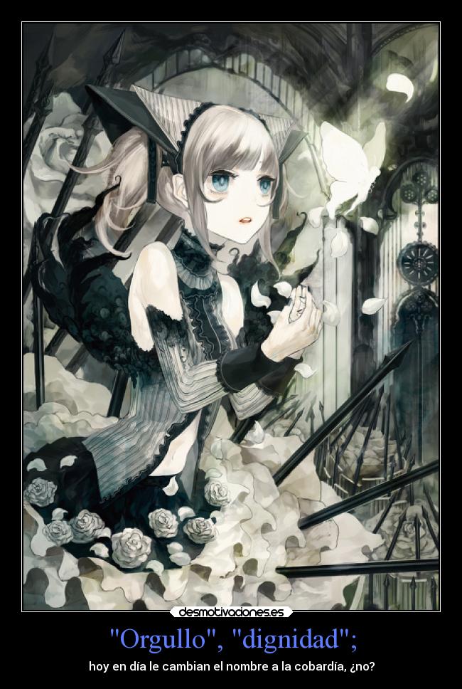 Orgullo, dignidad; - 