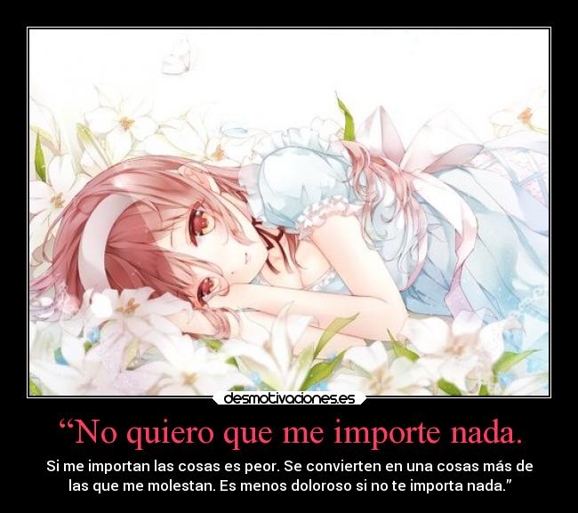 “No quiero que me importe nada. - 