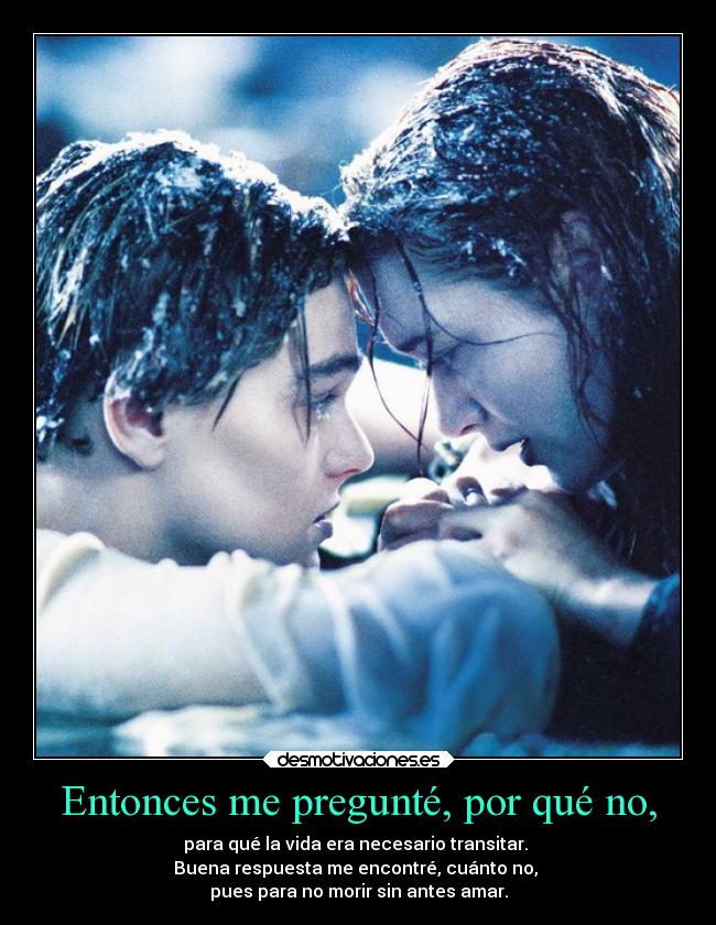 carteles amor preguntar respuesta vivir morir amar titanic desmotivaciones