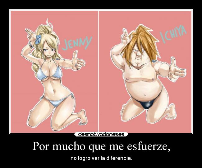 Por mucho que me esfuerze, - no logro ver la diferencia.