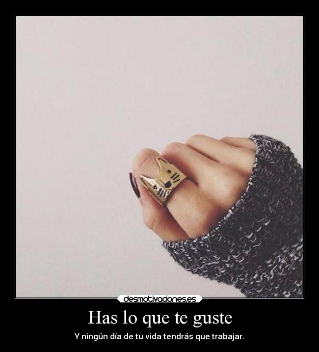 Has lo que te guste -