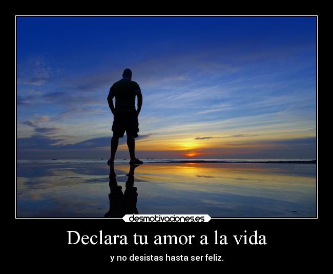 Declara tu amor a la vida - 