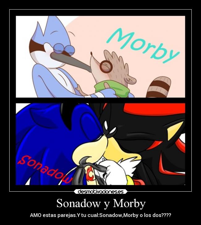 Sonadow y Morby - AMO estas parejas.Y tu cual:Sonadow,Morby o los dos????