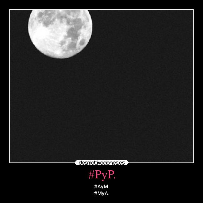 #PyP. - #AyM.
#MyA.