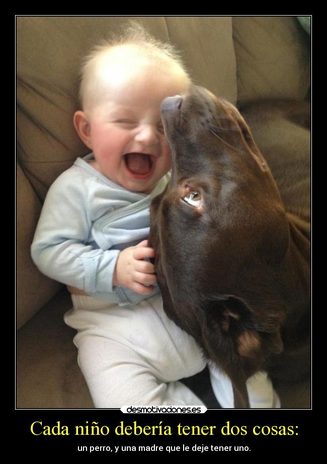 Cada niño debería tener dos cosas: -