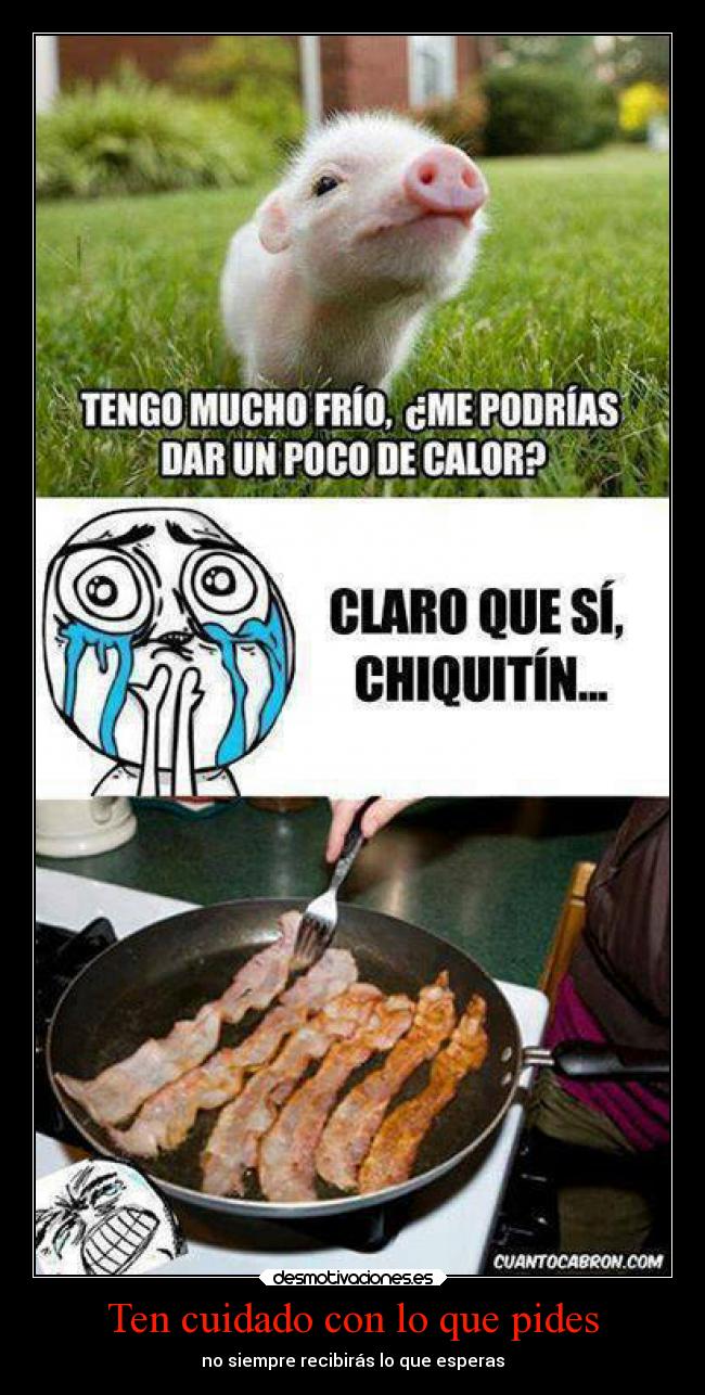 Ten cuidado con lo que pides - 