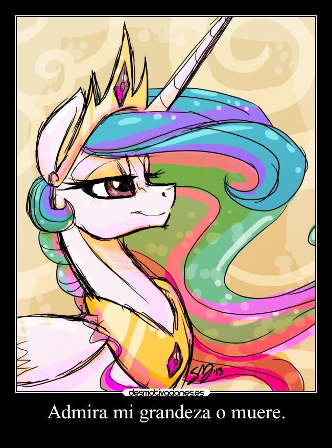 Admira mi grandeza o muere. - 