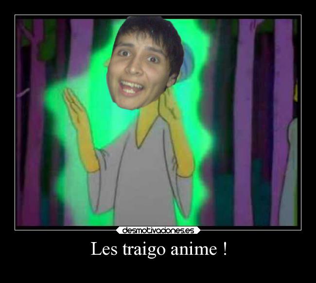 Les traigo anime ! -
