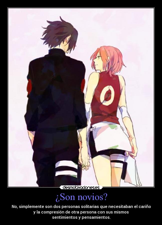 ¿Son novios? - No, simplemente son dos personas solitarias que necesitaban el cariño
y la compresión de otra persona con sus mismos
sentimientos y pensamientos.