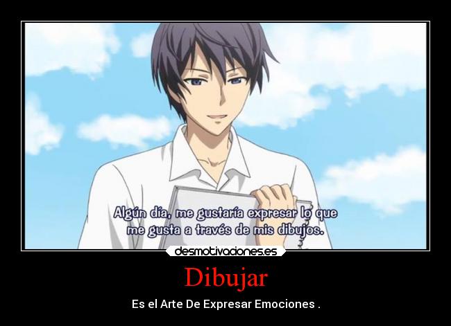 Dibujar - Es el Arte De Expresar Emociones .