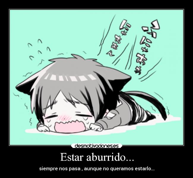 Estar aburrido... - 
