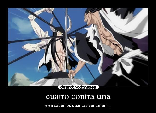cuatro contra una - y ya sabemos cuantas vencerán ..¡¡