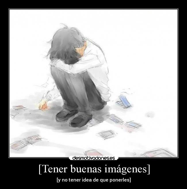 [Tener buenas imágenes] - [y no tener idea de que ponerles]