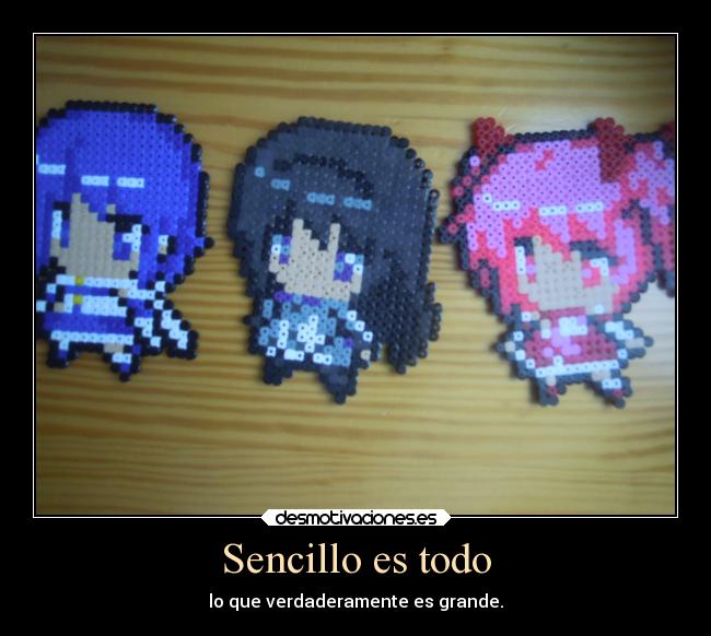 Sencillo es todo - lo que verdaderamente es grande.