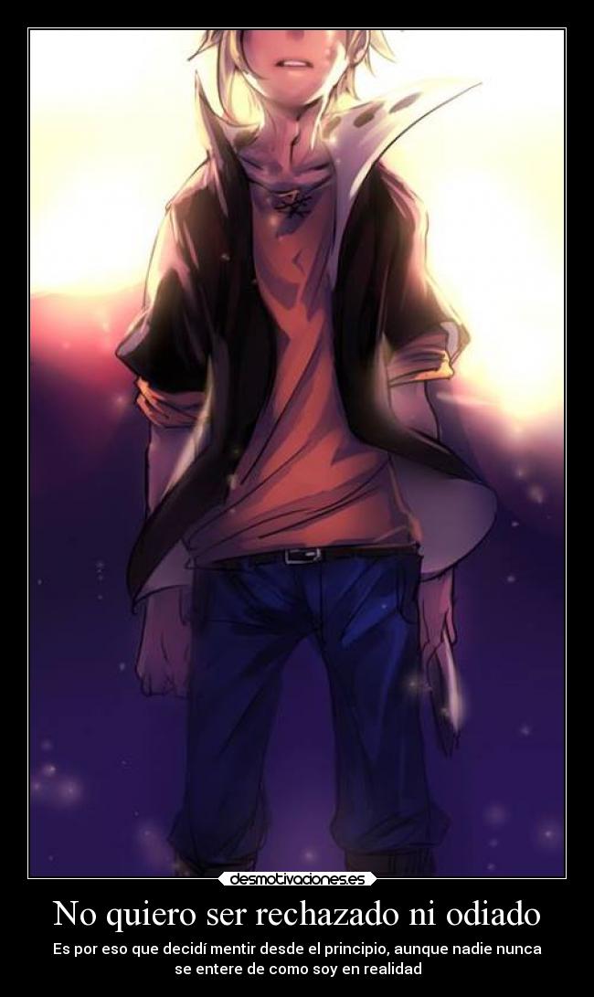 No quiero ser rechazado ni odiado - 