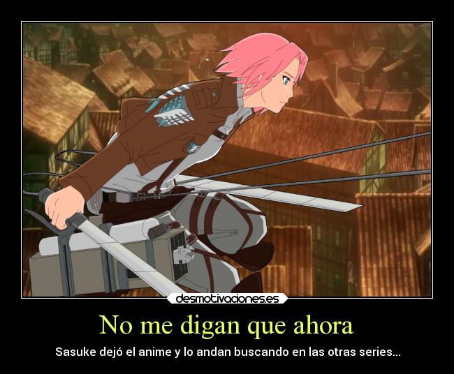 No me digan que ahora - Sasuke dejó el anime y lo andan buscando en las otras series...