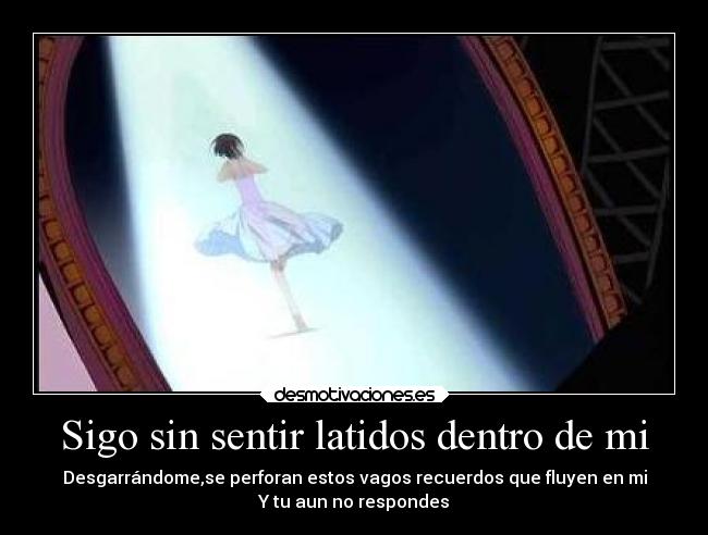 Sigo sin sentir latidos dentro de mi -