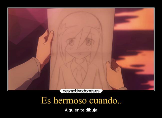 Es hermoso cuando.. - Alguien te dibuja