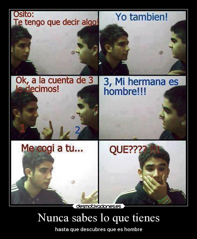 Nunca sabes lo que tienes - hasta que descubres que es hombre