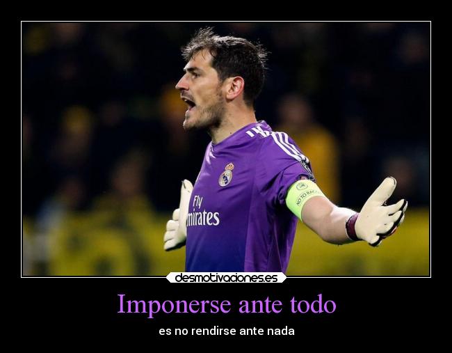 Imponerse ante todo - es no rendirse ante nada