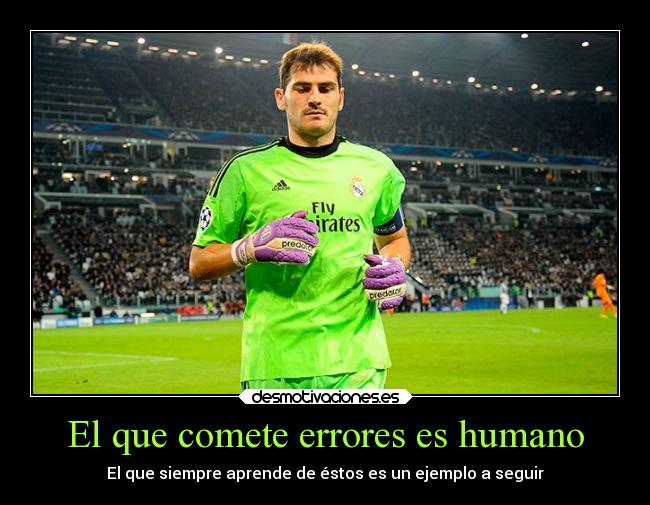 El que comete errores es humano - El que siempre aprende de éstos es un ejemplo a seguir
