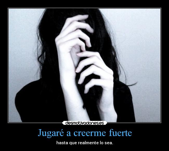 carteles ausencia interpretando papeles juegos para creer fuerza mental cosaas mias blabla melbita100 desmotivaciones