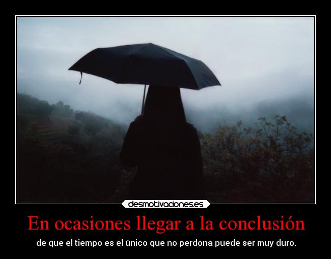 En ocasiones llegar a la conclusión - 