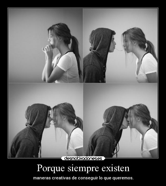 Porque siempre existen -