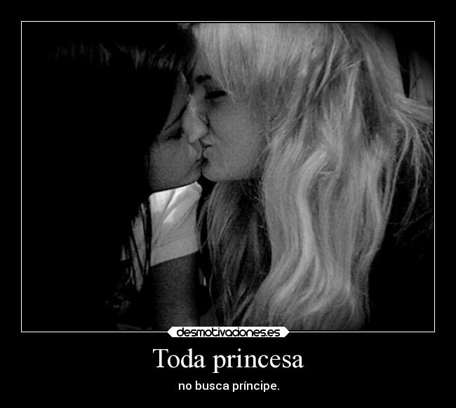 Toda princesa - no busca príncipe.