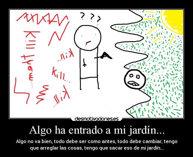Algo ha entrado a mi jardín... - 