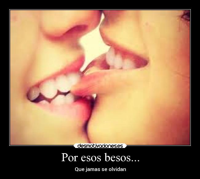 Por esos besos... -