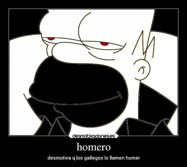 homero - desmotiva q los gallegos lo llamen homer