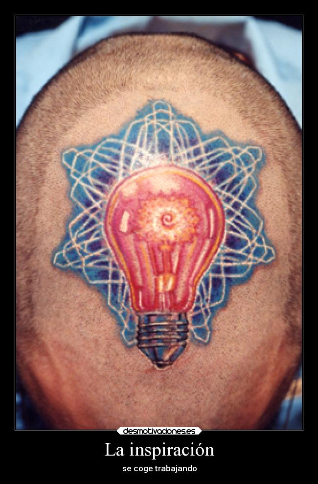 La inspiración - se coge trabajando