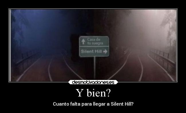 Y bien? -