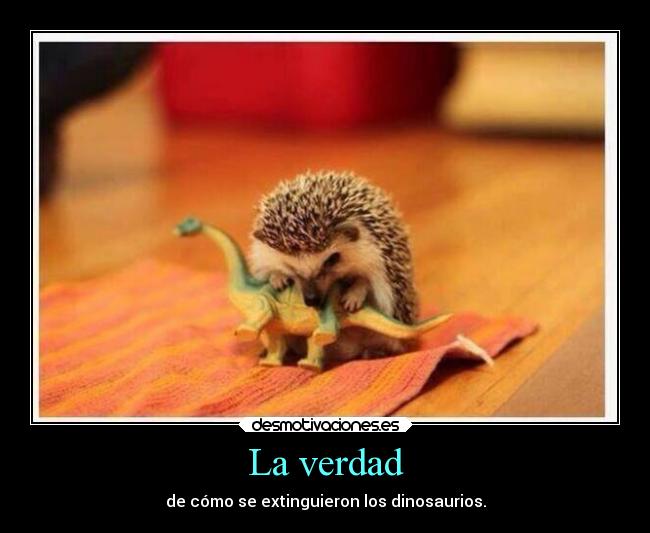La verdad - de cómo se extinguieron los dinosaurios.