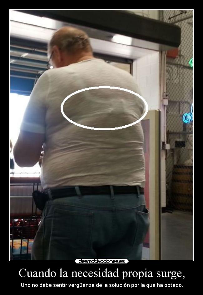 Cuando la necesidad propia surge, - 