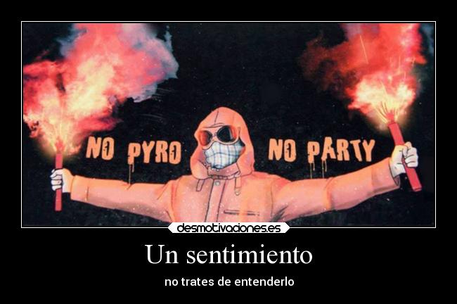 Un sentimiento - no trates de entenderlo