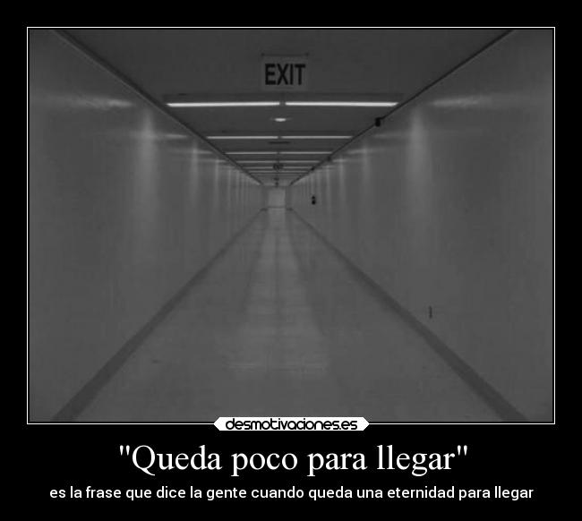 Queda poco para llegar - es la frase que dice la gente cuando queda una eternidad para llegar