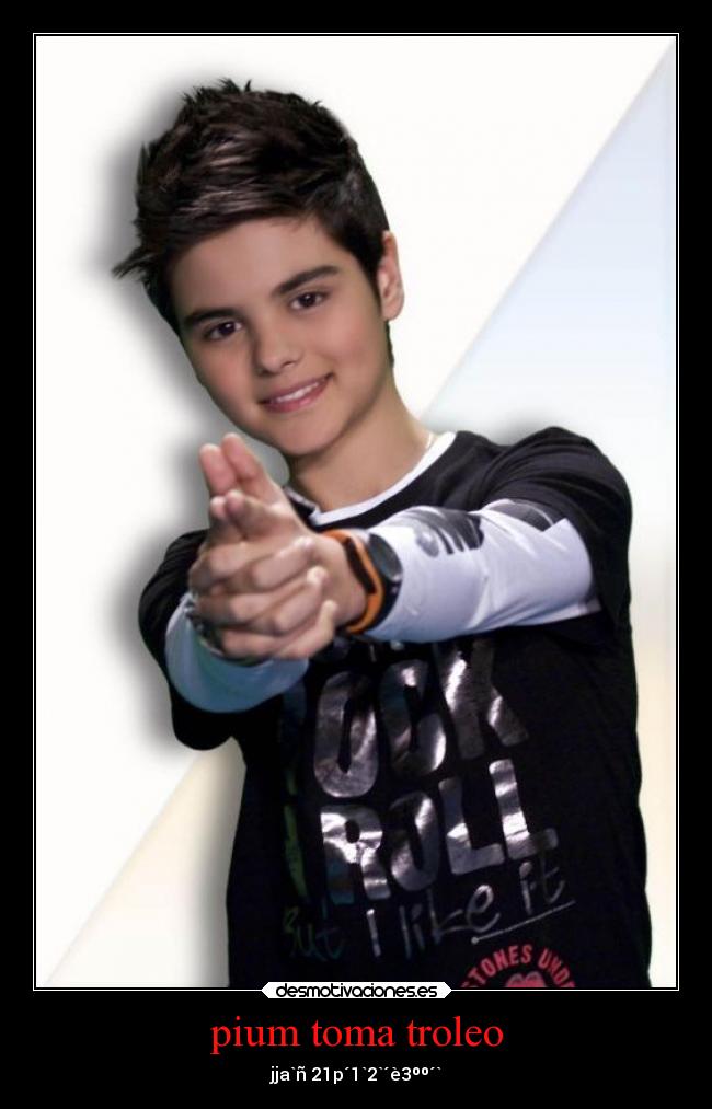 pium toma troleo - jja`ñ 21p´1`2`´è3ºº´`